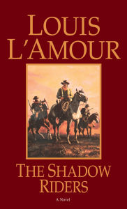 Title: The Shadow Riders, Author: Louis L'Amour