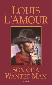 Title: Son of a Wanted Man, Author: Louis L'Amour