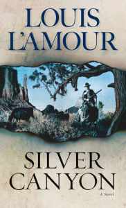 Title: Silver Canyon: A Novel, Author: Louis L'Amour