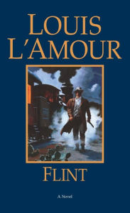 Title: Flint: A Novel, Author: Louis L'Amour