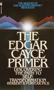 Title: The Edgar Cayce Primer: Discovering the Path to Self Transformation, Author: Herbert Puryear