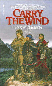 Title: Carry the Wind, Author: Terry C. Johnston