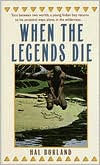 Title: When the Legends Die, Author: Hal Borland