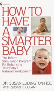 Title: How To Have A Smarter Baby, Author: Susan Ludington-Hoe