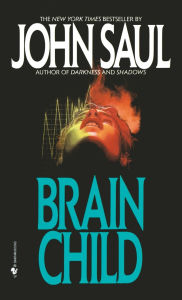 Title: Brain Child: A Novel, Author: John Saul