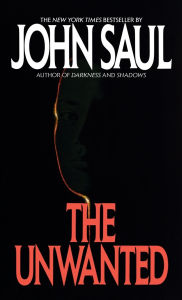 Title: The Unwanted: A Novel, Author: John Saul