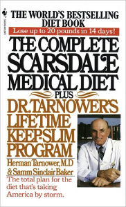 Title: The Complete Scarsdale Medical Diet: Plus Dr. Tarnower's Lifetime Keep-Slim Program, Author: Herman Tarnower