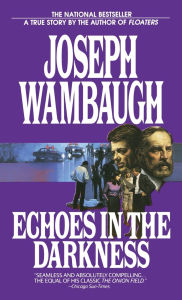 Title: Echoes in the Darkness, Author: Joseph Wambaugh