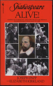 Title: Shakespeare Alive!: America's Foremost Theater Producer Brings Shakespeare's England to Life, Author: Joseph Papp