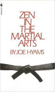 Title: Zen in the Martial Arts, Author: Joe Hyams