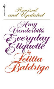 Title: Amy Vanderbilt's Everyday Etiquette: Revised and Updated, Author: Amy Vanderbilt