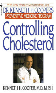 Title: Controlling Cholesterol: Dr. Kenneth H. Cooper's Preventative Medicine Program, Author: Kenneth H. Cooper