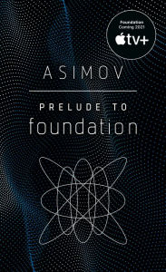Title: Prelude to Foundation, Author: Isaac Asimov