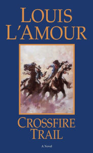 Title: Crossfire Trail, Author: Louis L'Amour