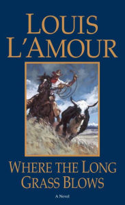 Title: Where the Long Grass Blows, Author: Louis L'Amour