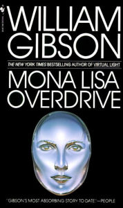 Title: Mona Lisa Overdrive, Author: William Gibson