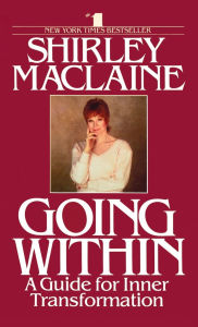 Title: Going Within: A Guide for Inner Transformation, Author: Shirley MacLaine
