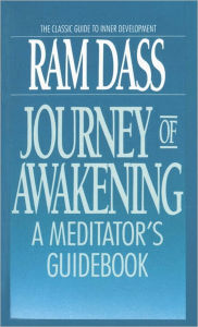 Title: Journey of Awakening: A Meditator's Guidebook, Author: Ram Dass