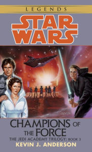 Title: Star Wars The Jedi Academy #3: Champions of the Force, Author: Kevin Anderson