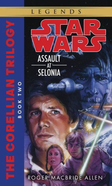Star Wars The Corellian Trilogy #2: Assault at Selonia