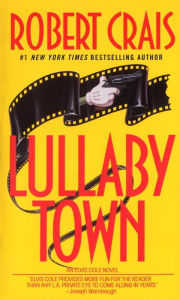 Title: Lullaby Town (Elvis Cole and Joe Pike Series #3), Author: Robert Crais