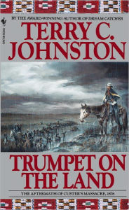 Title: Trumpet on the Land: The Aftermath of Custer's Massacre, 1876 (The Plainsmen Series #10), Author: Terry C. Johnston