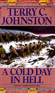 Title: A Cold Day in Hell: The Dull Knife Battle, 1876 (The Plainsmen Series #11), Author: Terry C. Johnston