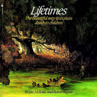 Title: Lifetimes: The Beautiful Way to Explain Death to Children, Author: Bryan Mellonie