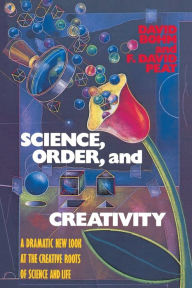 Title: Science, Order and Creativity: A Dramatic New Look at the Creative Roots of Science and Life, Author: David Bohm