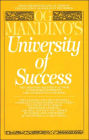 Og Mandino's University of Success: The Greatest Self-Help Author in the World Presents the Ultimate Success Book