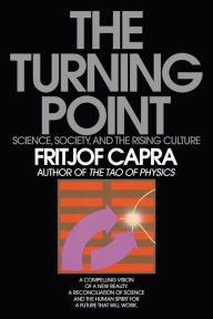 Title: The Turning Point: Science, Society, and the Rising Culture, Author: Fritjof Capra