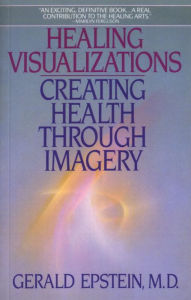 Title: Healing Visualizations: Creating Health Through Imagery, Author: Gerald Epstein M.D.