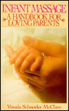 Title: Infant Massage: A Handbook for Loving Parents, Author: Vimala Schneider McClure