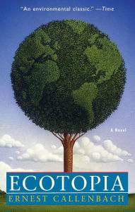 Title: Ecotopia: A Novel, Author: Ernest Callenbach