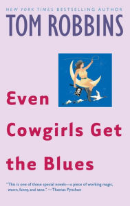 Title: Even Cowgirls Get the Blues, Author: Tom Robbins