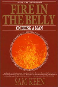 Title: Fire in the Belly: On Being a Man, Author: Sam Keen