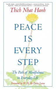 Title: Peace Is Every Step : The Path of Mindfulness in Everyday Life, Author: Thich Nhat Hanh