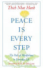 Peace Is Every Step: The Path of Mindfulness in Everyday Life