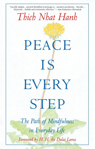 Peace Is Every Step: The Path of Mindfulness Everyday Life