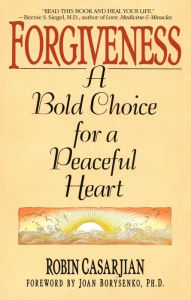 Title: Forgiveness: A Bold Choice for a Peaceful Heart, Author: Robin Casarjian