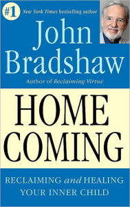 Title: Homecoming: Reclaiming and Healing Your Inner Child, Author: John Bradshaw