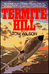 Title: Termite Hill, Author: Tom Wilson