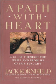 Title: A Path with Heart: A Guide Through the Perils and Promises of Spiritual Life, Author: Jack Kornfield