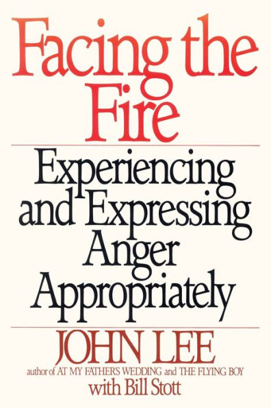 Facing the Fire: Experiencing and Expressing Anger Appropriately