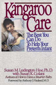 Title: Kangaroo Care: The Best You Can Do to Help Your Preterm Infant, Author: Susan Ludington-Hoe