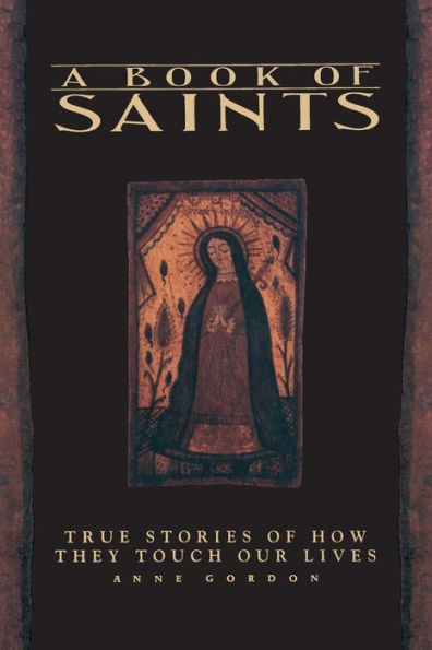 A Book of Saints: True Stories of How They Touch Our Lives