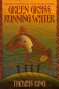 Title: Green Grass, Running Water, Author: Thomas King