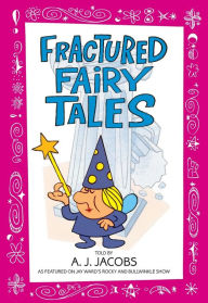 Title: Fractured Fairy Tales, Author: A.J. Jacobs