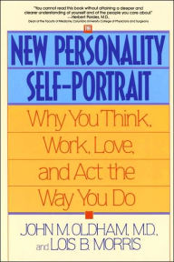 Title: The New Personality Self-Portrait: Why You Think, Work, Love and Act the Way You Do, Author: John Oldham