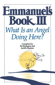 Title: Emmanuel's Book III: What Is an Angel Doing Here?, Author: Pat Rodegast